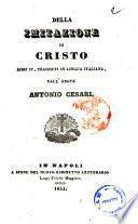 Della imitazione di Cristo libri 4 tradotti in lingua italiana dall'abate Antonio Cesari