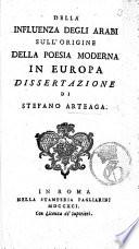 Della influenza degli Arabi sull' origine della poesia moderna in Europa. Dissertazione. (In risposta al Signor Girolamo Tiraboschi.).