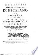 Della insigne abbaziale basilica di S. Stefano di Bologna libri due ...[Celestino Petracchi]