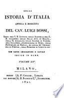 Della istoria d'Italia antica e moderna del cav. Luigi Bossi, socio dell'I.R. Istituto delle Scienze ... con carte geografiche e tavole incise in rame. Volume 1 [-19.]
