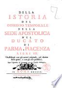 Della istoria del dominio temporale della Sede Apostolica nel Ducato di Parma e Piacenza. Libri 3 ... segue l'appendice de' documenti con una tavola cronologica