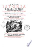 Della istoria ecclesiastica dell'eminentissimo cardinale Giuseppe Agostino Orsi dell'Ordine de' predicatori proseguita da F. Filippo Angelico Becchetti del medesimo ordine tomo primo -decimosettimo