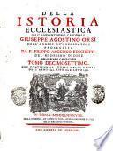 Della istoria ecclesiastica dell'eminentissimo cardinale Giuseppe Agostino Orsi dell'Ordine de' predicatori proseguita da f. Filippo Angelico Becchetti del medesimo ordine tomo primo [-decimosettimo]