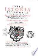 Della istoria ecclesiastica descritta da F. Giuseppe Agostino Orsi dell'ordine de'predicatori ... Tomo primo [-ventesimo primo]