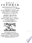 Della Istoria ecclesiastica descritta da fr. Giuseppe Agostino Orsi dell'ordine de' Predicatori maestro del sac. palazzo apostolico accedemico della Crusca tomo primo [-ventesimo primo]