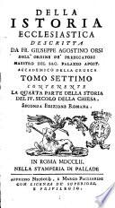 Della Istoria ecclesiastica descritta da fr. Giuseppe Agostino Orsi dell'ordine de' Predicatori maestro del sac. palazzo apostolico accedemico della Crusca tomo primo [-ventesimo primo]