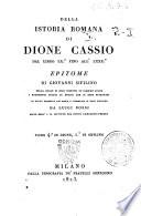 Della Istoria romana di Dione Cassio dal libro 60. fino all'80 . Epitome di Giovanni Sifilino nella quale si sono inseriti in ciascun luogo i frammenti interi di Dione che si sono ritrovati, di nuovo tradotta dal greco e corredata di note critiche da Luigi Bossi ... Tomo 4.[-5.] di Dione, 1.[-2.] di Sifilino