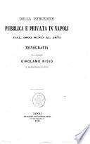 Della istruzione pubblica e privata in Napoli dal 1806 sino al 1871