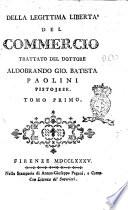 Della legittima liberta del commercio trattato del dottore Aldobrando Gio. Batista Paolini pistojese. Tomo primo [- secondo]