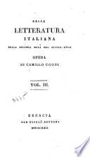 Della letteratura italiana nella seconda metà del secola XVIII.: G. Torelli. C. Gozzi. F. Milizia. M. Cesarotti. C. Giovanni Maria Denina. G. Pompei. G. Tiraboschi. L. Lanzi