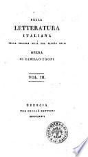 Della letteratura italiana nella seconda metà del secolo 18. Opera di Camillo Ugoni. Vol. 1.(-3.)