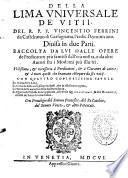 Della lima universale de vitii del R. P. F. Vincentio Ferrini...divisa in due parti