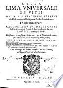 Della lima vniuersale de' vitij, del r.p.f. Vincentio Ferrini da Castelnuouo di Garfagnana, ... Diuisa in due parti. Raccolta da lui dalle opere de predicatori più famosi dell'età nostra, ... Con quattro copiosissime tauole ..