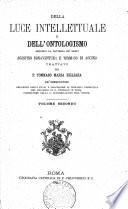 Della Luce intellectuale e dell' ontologismo, secondo la dottrina de Santi Agostino Bonaventura e Tommaso di Aquino