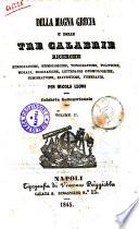 Della Magna Grecia e delle tre Calabrie ricerche etnografiche, etimologiche, topografiche, politiche, morali, biografiche, letterarie, gnomologiche, numismatiche, statistiche, itinerarie per Nicola Leoni