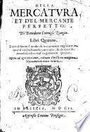 Della mercatura et del mercante perfetto ... Libri quattro, etc