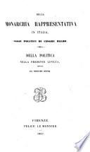 Della monarchia rappresentativa in Italia, saggi politici ... Della politica nella presente civiltà, abbozzi, etc. [Edited by Count Prospero Balbo the younger.]