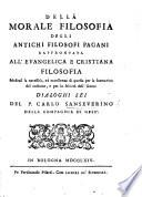 Della Morale Filosofia degli antichi filosofi pagani raffrontata all'evangelica e Cristiana filosofia, etc