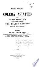 Della natura del colera asiatico, sua teoria matematica e sua comparazione col colera europeo, e con altri profluvj intestinali