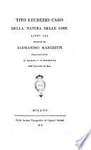 Della natura delle cose libri sei tradotti da Alessandro Marchetti professore di filosofia e di matematica nell'Università di Pisa Tito Lucrezio Caro