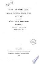 Della natura delle cose libri sei tradotti da Alessandro Marchetti professore di filosofia e di matematica nell'Università di PisaTito Lucrezio Caro