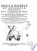 Della nobile et generosa progenie del p. s. Domenico in Italia. Libri due. Oue si tratta delle fondationi delli conuenti, ... et si spiegano le vite di tutti gli huomini illustri per bontà, ... Con una raccolta di tutte le imagini miracolose ... et vn' aggionta di quasi tutti li conuenti ... Con due copiose tauole, vna delle materie, & l'altra delle persone contenute nell'opera. Di Gio. Michele Pio Bolognese ..