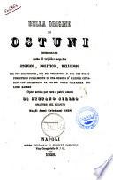 Della origine di Ostuni considerata sotto il triplice aspetto storico, politico, religioso del suo sorgimento, del suo progresso e del suo stato presente ... opera scritta per cura e patrio amore di Stefano Jurleo