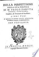 Della perfettione della vita politica di M. Paolo Paruta nobile vinetiano, ... Libri tre. A' quali vi sono state aggiunte le postille ne' margini, & ampliati gli indici