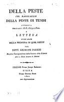 Della peste col ragguaglio della peste di Tunisi avvenuta negli anni 1818. 1819. e 1820. e lettera sullo stato della medicina in quel regno del dott. Giuseppe Passeri ..