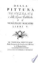 Della pittura Veneziana e delle opere pubbliche de Veneziani maestri libri quinque