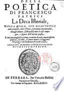 Della poetica di Francesco Patrici la deca istoriale [-disputata], ..
