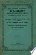 Della porta e basilica di S. Lorenzo delle catacombe di S.a Ciriaca della basilica di S. Stefano martire romano delle catacombe di S. Ippolito soldato o ad Nymphas e del camposanto di Roma descrizioni e indagini archeologiche