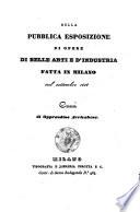 Della pubblica esposizione di opere di belle arti e d'industria Fatta in Milano nel settembre 1838 cenni