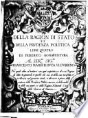 Della ragion di stato et della prudenza politica libri quatro. (Seguono le cose, che per morte dell'autore restarono imperfette, e mancano al cap. 139. del secondo libro.).