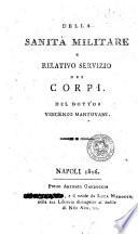 Della sanita militare e relativo servizio nei corpi. Del dottor Vincenzo Mantovani