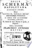 Della scherma napoletana discorso primo [-secondo]. Doue sotto il titolo dell'impossibile possibile si proua che la scherma sia scienza e non arte ... Del signor Francesco Antonio Mattei