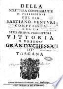 Della scrittura conteggiante di possessioni del sig. Bastiano Venturi computista della serenissima principessa Vittoria d'Vrbino granduchessa di Toscana