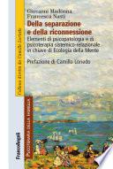Della separazione e della riconnessione. Elementi di psicopatologia e di psicoterapia sistemico-relazionale in chiave di Ecologia della Mente