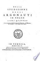 Della spedizione degli Argonauti in Colco libri quattro in cui varj punti si dilucidano intorno alla navigazione, all'astronomia, alla cronologia, e alla geografia degli antichi[Gianrinaldo Carli]
