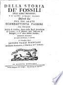 Della Storia de'Fossili dell'Agro Pesarese, e d'altri luoghi vicini, discorsi sei ... Edizione seconda di molto accresciuta