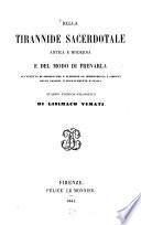 Della tirannide sacerdotale antica e moderna, e del modo di frenarla all'effetto di promuovere e stabilire la indipendenza e libertà delle nazioni, e segnatamente d'Italia
