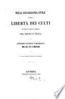 Della uguaglianza civile e della libertà dei culti secondo il diritto pubblico del Regno d'Italia esposizione illustrata e documentata del Cav. Avv. I. Rignano