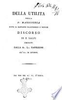 Della utilità della F. Massoneria sotto il rapporto filantropico e morale. Discorso di F. Salfi coronato dalla R.L. Napoleone all'O. di Livorno