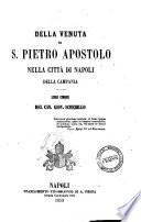 Della venuta di s. Pietro Apostolo nella città di Napoli della Campania libri cinque del can. Giov. Scherillo