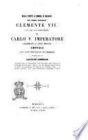 Della venuta e dimora in Bologna del sommo pontefice Clemente 7. per la coronazione di Carlo 5. imperatore celebrata l'anno 1530. cronaca