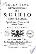Della vita, culto, e miracoli di s. Girio confessore specialissimo protettore di Monte Santo nel PicenoAlessandro Marinuci!