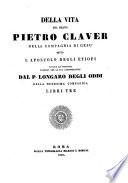 Della Vita del Beato Pietro Claver della Compagnia di Gesú ... L'Apostolo degli Etiopi cavata da processi formati por la sua canonizazione