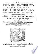 Della vita del catholico et invittissimo Don Filippo Secondo d'Austria ... Parte Terza