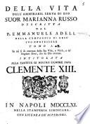 Della vita dell'ammirabil serva di Dio suor Marianna Russo descritta dal p. Emmanuele Adell della Compagnia di Gesù suo confessore tomo 1. in cui si dà contezza della sua vita, e virtù, e de' singolari doni, che da Dio ottenne. ..