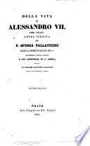 Della vita di Alessandro 7. libri cinque opera inedita del P. Sforza Pallavicino ..